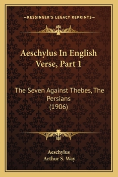 Paperback Aeschylus In English Verse, Part 1: The Seven Against Thebes, The Persians (1906) Book