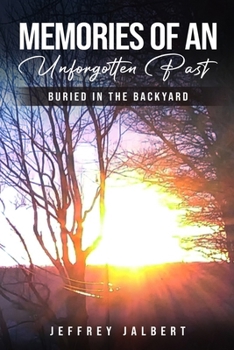 Paperback Memories of An Unforgotten Past: Buried In The Backyard Book