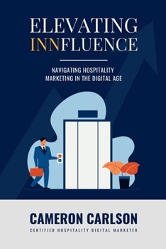Paperback Elevating Innfluence: Hospitality Marketing in the Digital Age Book