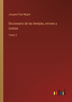 Paperback Diccionario de las herejías, errores y cismas: Tomo 3 [Spanish] Book