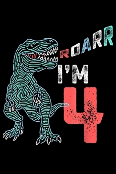 roarr I'm 4: 4Th Birthday Funny Four Year Old Boys Dinosaur Tees Journal/Notebook Blank Lined Ruled 6X9 100 Pages