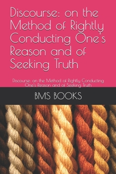 Paperback Discourse: on the Method of Rightly Conducting One's Reason and of Seeking Truth: Discourse: on the Method of Rightly Conducting Book