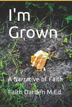 Paperback I'm Grown: A Narrative of Faith Book