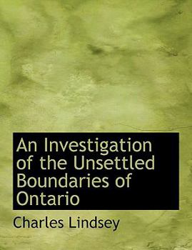 An Investigation of the Unsettled Boundaries of Ontario