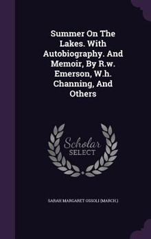 Hardcover Summer On The Lakes. With Autobiography. And Memoir, By R.w. Emerson, W.h. Channing, And Others Book