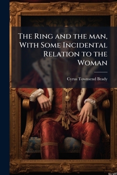 Paperback The Ring and the man, With Some Incidental Relation to the Woman Book