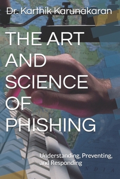 Paperback The Art and Science of Phishing: Understanding, Preventing, and Responding Book