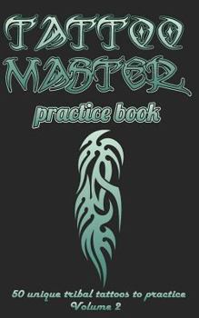 Paperback Tattoo Master practice book - Volume 2: Become a Tattoo master in short time simply by practicing Book