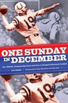 Paperback One Sunday in December: The 1958 NFL Championship Game and How It Changed Professional Football Book