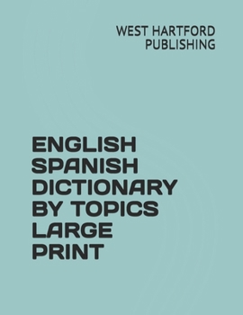 Paperback English Spanish Dictionary by Topics Large Print Book