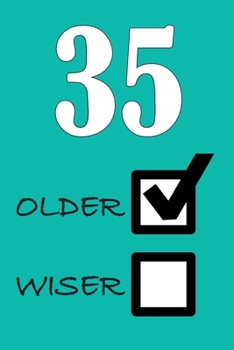 35 OLDER WISER: Funny Sarcastic Birthday Journal Blank Lined Notebook Journal 100 Page To Do Shopping List
