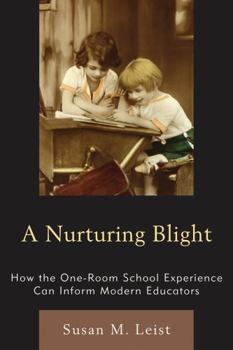 Paperback Nurturing Blight: How the One-Room School Experience Can Inform Modern Educators Book