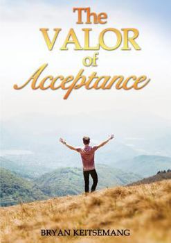 Paperback The Valor Of Acceptance Book