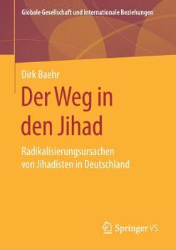 Paperback Der Weg in Den Jihad: Radikalisierungsursachen Von Jihadisten in Deutschland [German] Book