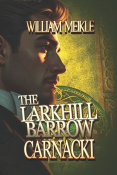 Paperback The Larkhill Barrow: Three Carnacki: Ghostfinder stories Book