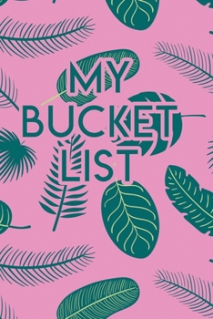 My Bucket List: A Creative Journal for Tracking Adventures