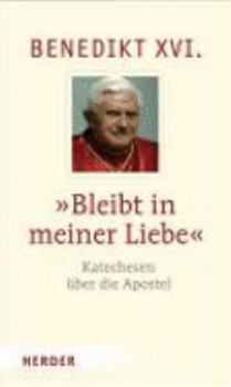 Hardcover "Bleibt in meiner Liebe": Katechesen über die Apostel [German] Book