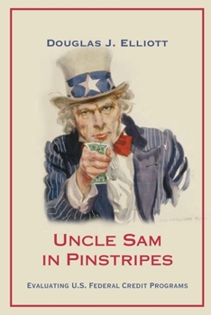 Paperback Uncle Sam in Pinstripes: Evaluating U.S. Federal Credit Programs Book