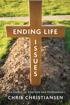 Hardcover Ending Life Issues: Six Essays on Abortion and Euthanasia Book