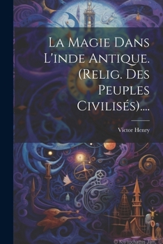 Paperback La Magie Dans L'inde Antique. (relig. Des Peuples Civilisés).... [French] Book