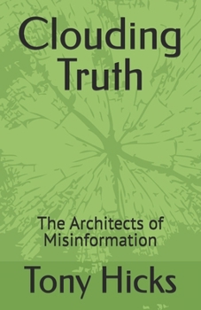 Paperback Clouding Truth: The Architects of Misinformation Book