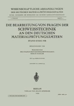 Paperback Die Bearbeitung Von Fragen Der Schweisstechnik an Den Deutschen Materialprüfungsämtern: Stand Ende 1938 [German] Book