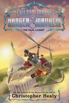 A Perilous Journey of Danger and Mayhem #3: The Final Gambit (The Perilous Journey of Danger and Mayhem Series) - Book #3 of the A Perilous Journey of Danger and Mayhem 