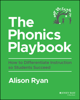 Paperback The Phonics Playbook: How to Differentiate Instruction So Students Succeed Book