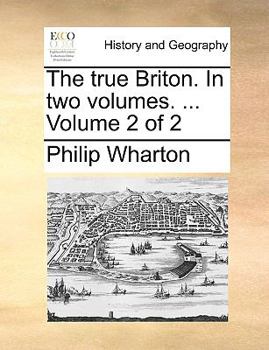 Paperback The true Briton. In two volumes. ... Volume 2 of 2 Book