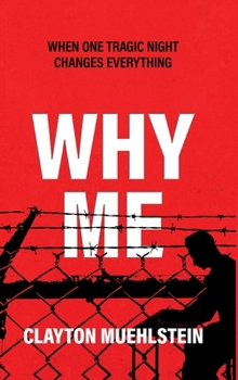 Hardcover Why Me: When One Tragic Night Changes Everything Book