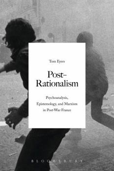 Paperback Post-Rationalism: Psychoanalysis, Epistemology, and Marxism in Post-War France Book