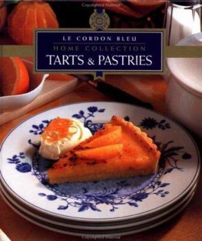 Tarts & Pastries (Le Cordon Bleu Home Collection, Vol 9) - Book #9 of the Le Cordon Bleu Home Collection