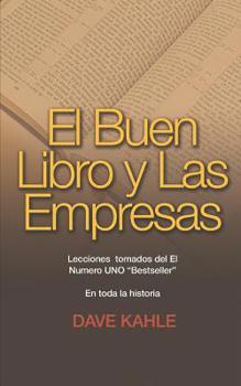 Paperback El Buen Libro y Las Empresas: Lecciones tomados del El Numero UNO "Bestseller" En toda la historia [Spanish] Book