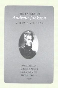 The Papers of Andrew Jackson, Volume 7, 1829 (Utp Papers Andrew Jackson) - Book #7 of the Papers of Andrew Jackson