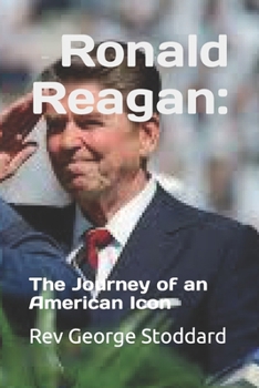 Ronald Reagan:: The Journey of an American Icon