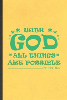 Paperback With God All Things Are Possible Matthew 19: 26: Funny Blank Lined Notebook/ Journal For Sunday Church Jesus, Christian Faith, Inspirational Saying Un Book