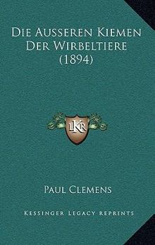 Paperback Die Ausseren Kiemen Der Wirbeltiere (1894) [German] Book