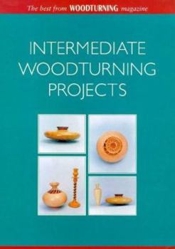 Paperback Intermediate Woodturning Projects: The Best from Woodturning Magazine Book