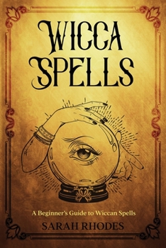 Paperback Wicca Spells: A Beginner's Guide to Wiccan Spells Book
