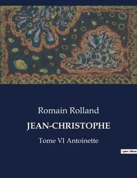 Paperback Jean-Christophe: Tome VI Antoinette [French] Book