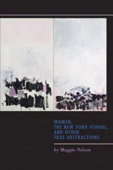 Paperback Women, the New York School, and Other True Abstractions Book