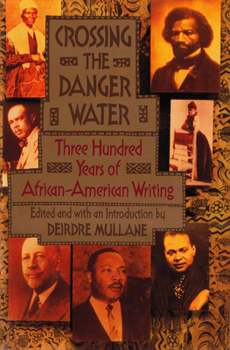 Paperback Crossing the Danger Water: Three Hundred Years of African-American Writing Book