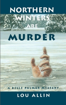 Northern Winters Are Murder - Book #1 of the Belle Palmer