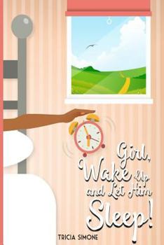 Paperback Girl Wake Up and Let Him Sleep Book