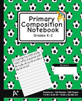 Paperback Primary Composition Notebook: Sports Soccer Ball Design - K-2nd Grade Composition Journal Pad, for Alphabet Writing Practice, [back to School Essent Book