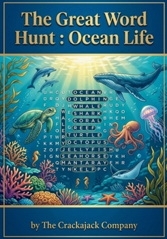 The Great Word Hunt: 100 fascinating word search puzzles exploring the wonders of the sea (Crackajack Activity Books)