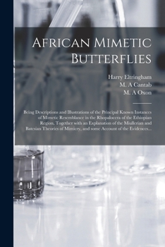 Paperback African Mimetic Butterflies: Being Descriptions and Illustrations of the Principal Known Instances of Mimetic Resemblance in the Rhopalocera of the Book