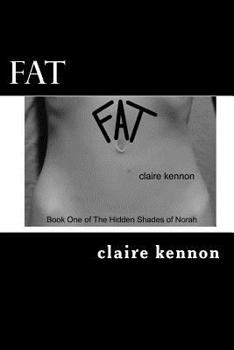 Paperback Fat: The Hidden Shades of Norah - Book One Book
