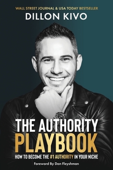 Paperback The Authority Playbook: How to Become The #1 Authority in Your Niche Book