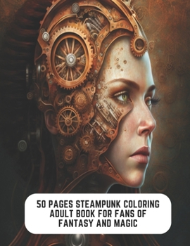 Paperback 50 Pages Steampunk Coloring Adult Book for Fans of Fantasy and Magic: Steampunk Characters to Color Book